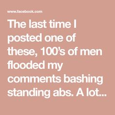 the last time i posted one of these, 100's of men flooded my comments bashing standing abs a lot