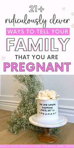 a cake with the words 21 ridiculous clever ways to tell your family that you are pregnant