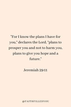 God Knows The Plans He Has For You, For He Knows The Plans He Has For You, Verses That Motivate, Bible Verse Plans For You, Bible Verse About Finding Yourself, Bible Verses About God's Plan, Bible Verse About Growing Up, God Is By Your Side Quotes, God Has Good Plans For You