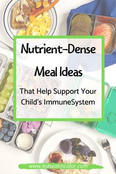 an assortment of food with the words nutriti - dense meal ideas that help support your child's immunesyst