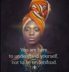 an african woman wearing a turban with the words you are here to understand yourself, not to be murdered