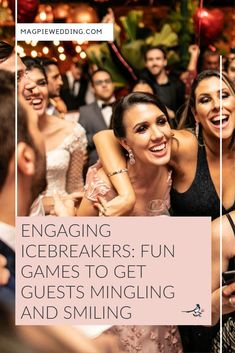 some people are having fun at a party with the words engaging icebreakers fun games to get guests mingling and smiling