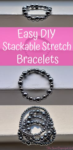 three different bracelets with the words easy diy stackable stretch bracelets on them