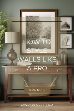 a desk with pictures on the wall and text overlay how to style walls like a pro