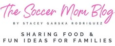 the soccer mom blog by steve garska rodiguez sharing food and fun ideas for families