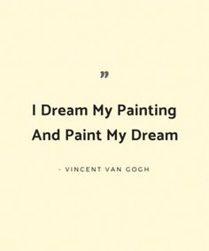 i dream my painting and paint my dream - vincent goch quote on white background