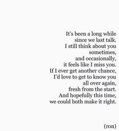 a poem written in black and white with the words it's been a long while since we last talk i still think about you sometimes