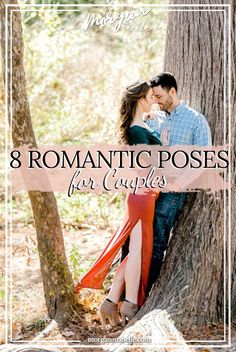 a man and woman leaning against a tree with the text 8 romantic poses for couples