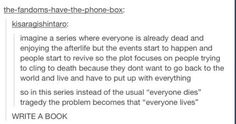 a text message that reads, the random - have - the - phone - box imagine a series where everyone is already dead and enjoying the