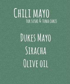 the words chilli mayo for sushi and tuna cakes are in white on a green background