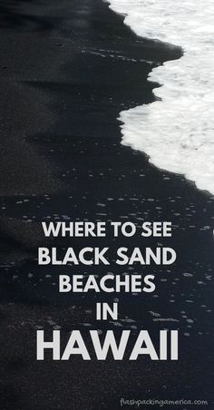 there is a black sand beach with the words where to see black sand beaches in hawaii