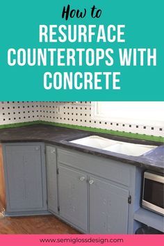 a kitchen counter with the words how to resurface countertops with concrete