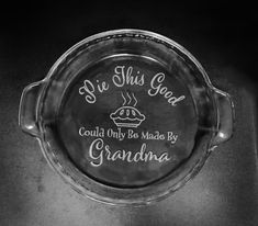 a glass plate with the words grandma on it in white lettering that reads, be this good could only be made by grandma