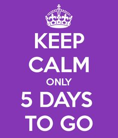 a purple and white poster with the words keep calm only 5 days to go