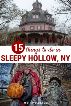 an old house with the words 15 things to do in sleepy hollow, ny