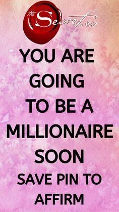 a pink background with the words you are going to be a millionaire soon save pin to affirm