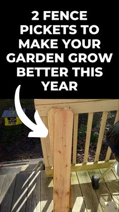 a wooden deck with the words how to fence pickets to make your garden grow better this year