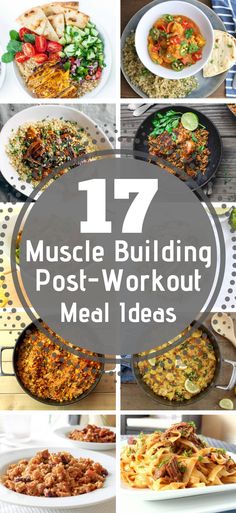 the top ten muscle building post - workout meals are shown in this collage with text overlay that reads 17 muscle building post - workout meal ideas