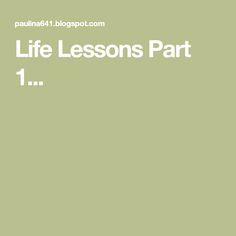 the words life lessons part 1 are in front of a green background with white lettering