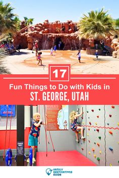 kids are climbing on the rock wall at st george's utah adventure park with text overlay that reads fun things to do with kids in st george, utah