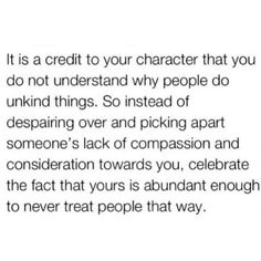 the text reads, it is a credit to your character that you do not understand why people