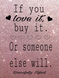 the quote if you love it, buy it or someone else will gracefully stated