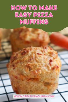 muffins on a cooling rack with carrots in the background and text overlay that reads how to make easy pizza muffins