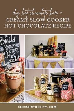 a collage of photos with the words diy hot chocolate bar and creamy slow cooker hot chocolate recipe