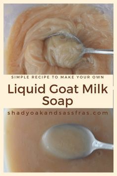 a spoon full of liquid sitting next to a bowl of soap with the words, simple recipe to make your own liquid goat milk soap