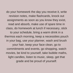 a poem written in black and white with the words, do your homework that day you receive it, write revision notes, make flashcards, knock