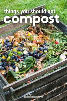 a composting bin filled with fruit and veggies that says things you should not compost