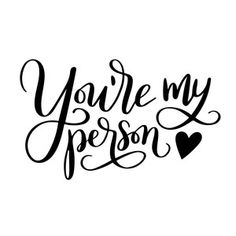 the words you're my person written in black ink