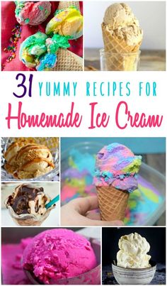 homemade ice cream recipe collage with the words 31 yummy recipes for homemade ice cream