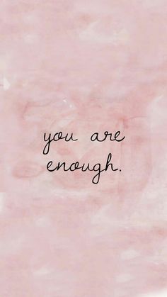 a pink background with the words you are enough