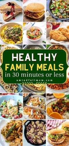 the cover of healthy family meals in 30 minutes or less, with pictures of different foods