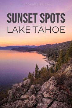 sunset spots in lake tahoe with text overlay that reads, sunset spots lake tahoe