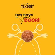 a yellow poster with the words from takeout to you're door on it