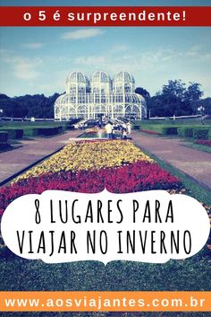 an image of a flower garden with the words 8 lugares para viaar no inverno