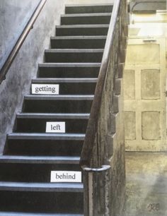 stairs with words written on them that read getting left behind and going to the top