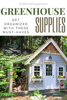 a small house with the words greenhouse supplies get organized with these must - haves