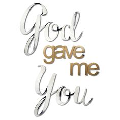 the words god gave me you are in gold and silver foil on a white background