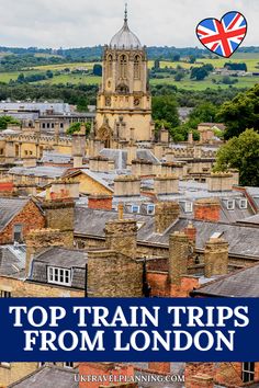 the top train trips from london are an excellent way to get there and enjoy it