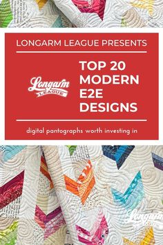 the top 20 modern e2e designs from longarm league presents, including quilts and