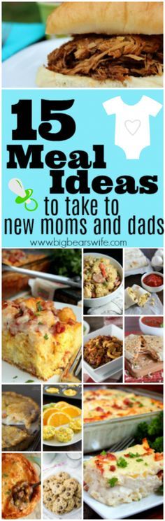 a collage of images with the words 15 meal ideas to take to new moms and dads