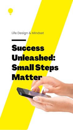 a person holding a cell phone with the text success unleashed small steps matter