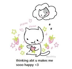 a drawing of a cat with a thought bubble above it that says thinking about u makes me sooo happy