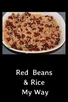 red beans and rice in a white dish with the words my way written below it