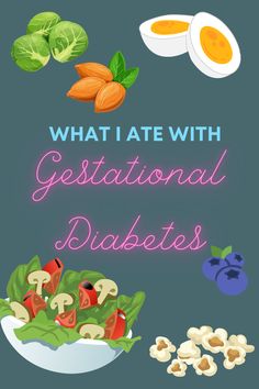 the words what i ate with gestational diabets are in front of a bowl