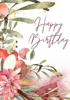 a happy birthday card with watercolor flowers and leaves