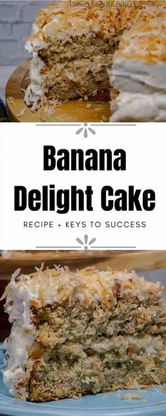 a banana delight cake on a blue plate with the words, banana delight cake recipe keys to success